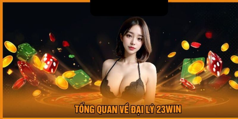 Chương trình đại lý 23Win thu hút hàng triệu người tham gia