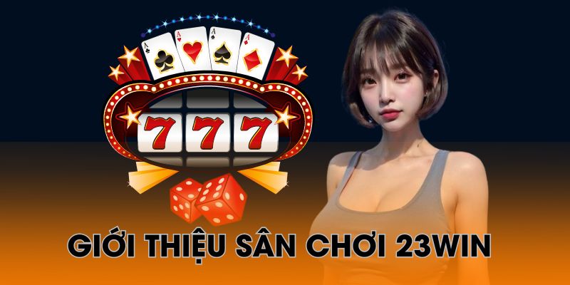 Lý do nên chọn đăng ký tài khoản 23Win