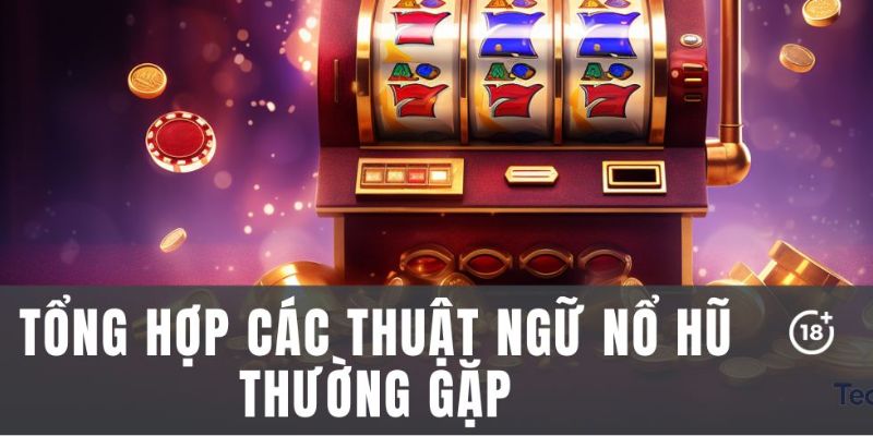 Một số thuật ngữ hay xuất hiện tại nổ hũ 23WIN