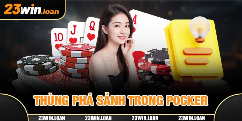 Thùng phá sảnh trong Pocker